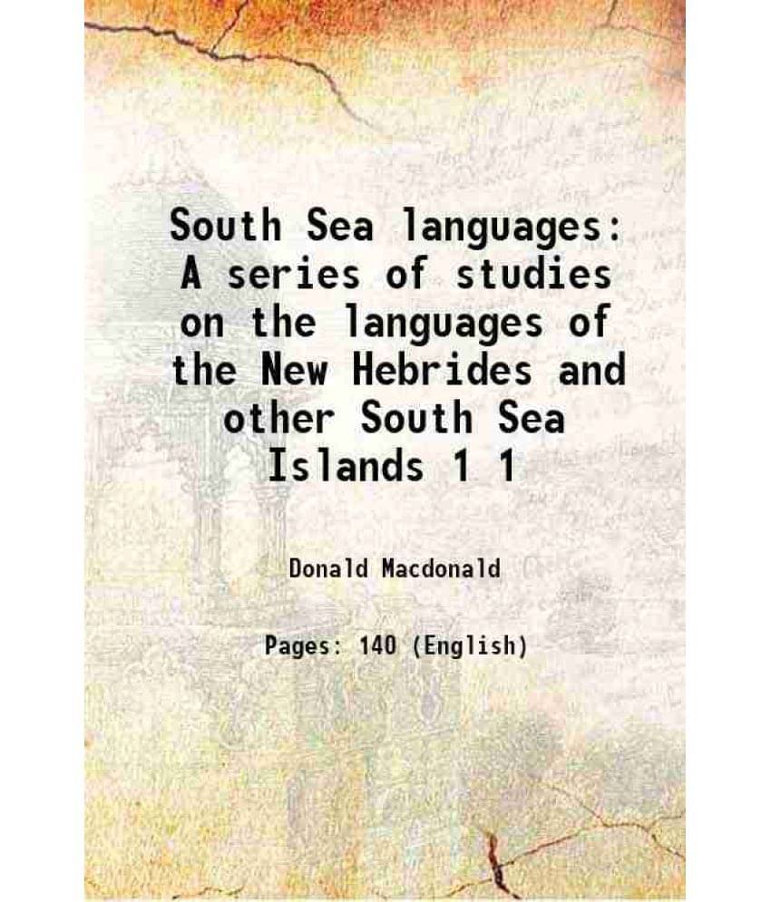     			South Sea Languages A Series Of Studies On The Languages Of The New Hebrides And Other South Sea Islands Volume 1 1899 Hardc-..