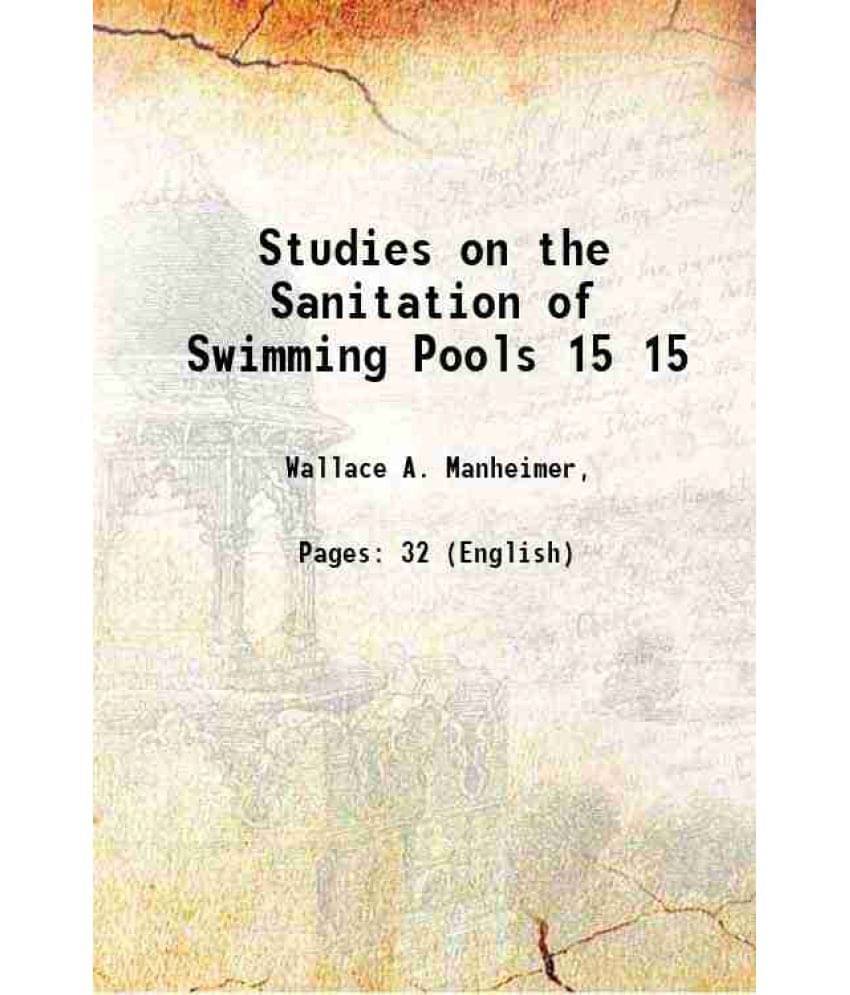 Studies On The Sanitation Of Swimming Pools Volume 15 1914 Hardcover Studies On The Sanitation Of Swimming Pools Volume 15 1914 Hardcover