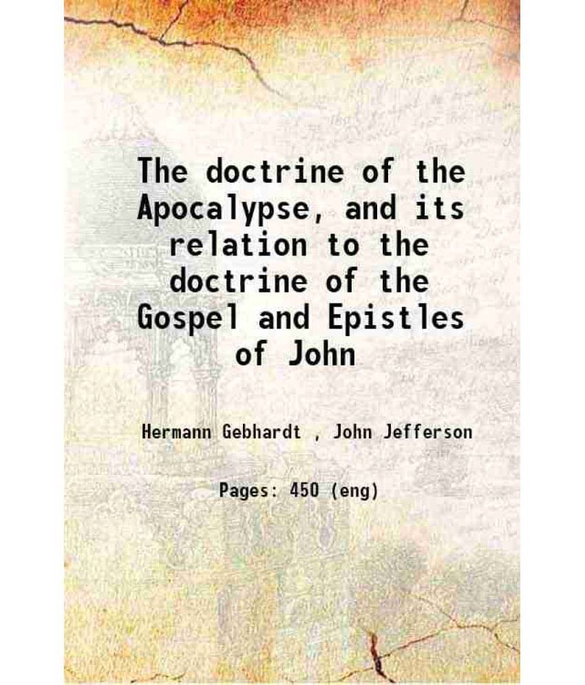     			The Doctrine Of The Apocalypse, And Its Relation To The Doctrine Of The Gospel And Epistles Of John 1878 Hardcover