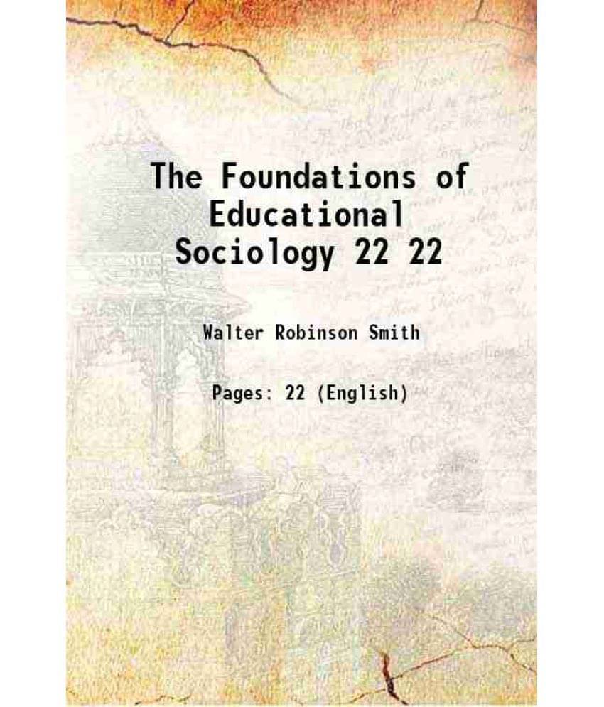 The Foundations Of Educational Sociology Volume 22 1917 Hardcover The Foundations Of Educational Sociology Volume 22 1917 Hardcover