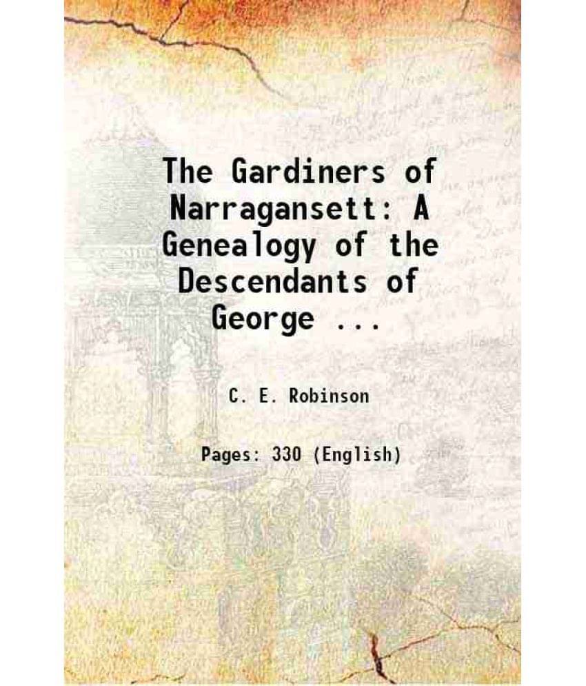The Gardiners Of Narragansett: A Genealogy Of The Descendants Of George ... 1919 Hardcover The Gardiners Of Narragansett: A Genealogy Of The Descendants Of George ... 1919 Hardcover