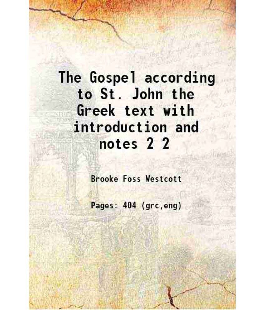 The Gospel According To St. John The Greek Text With Introduction And Notes Volume 2 1908 Hardcover The Gospel According To St. John The Greek Text With Introduction And Notes Volume 2 1908 Hardcover