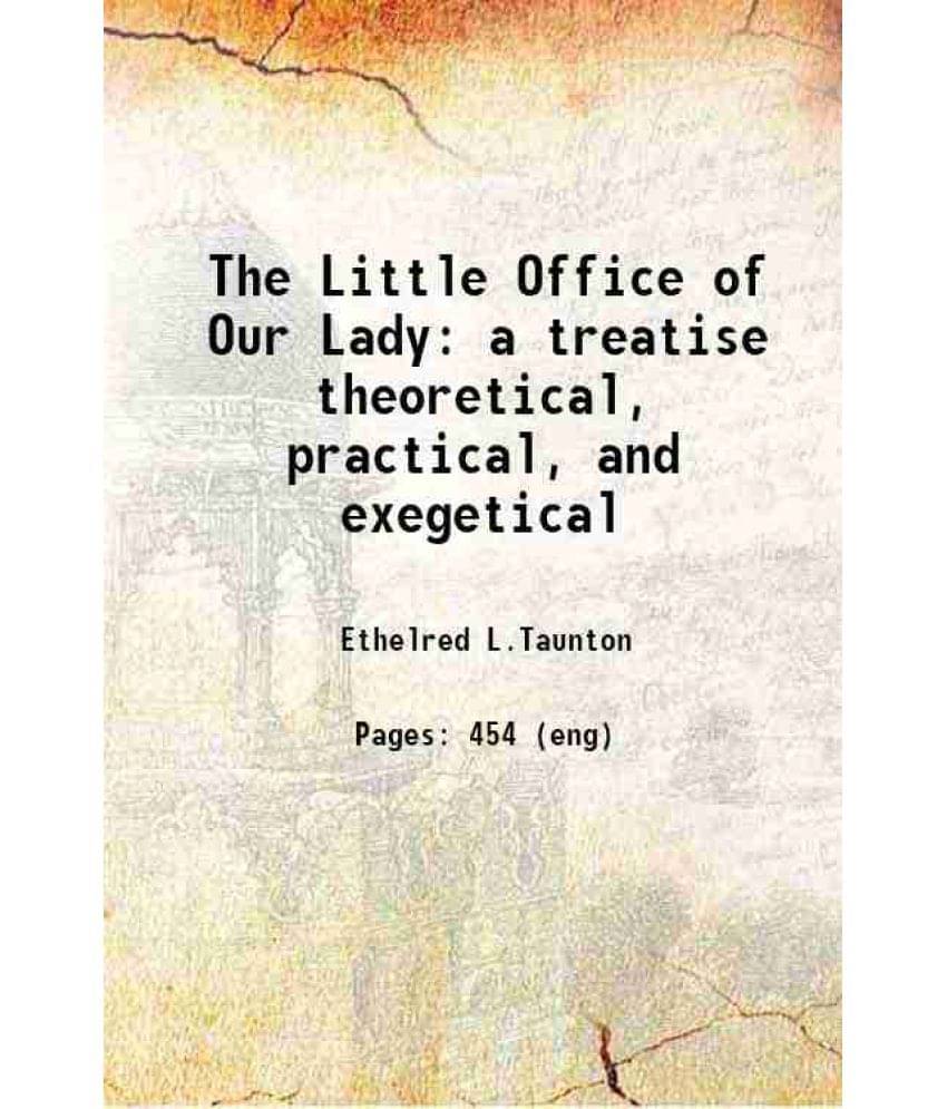 The Little Office Of Our Lady A Treatise Theoretical, Practical, And Exegetical 1903 Hardcover The Little Office Of Our Lady A Treatise Theoretical, Practical, And Exegetical 1903 Hardcover