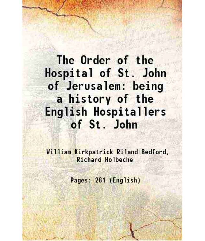 The Order Of The Hospital Of St. John Of Jerusalem Being A History Of The English Hospitallers Of St. John 1902 Hardcover The Order Of The Hospital Of St. John Of Jerusalem Being A History Of The English Hospitallers Of St. John 1902 Hardcover