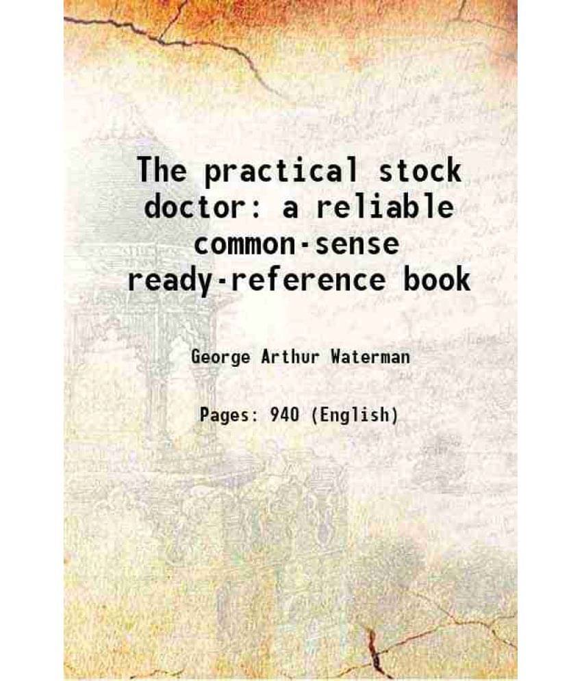 The Practical Stock Doctor A Reliable Common-Sense Ready-Reference Book 1912 Hardcover The Practical Stock Doctor A Reliable Common-Sense Ready-Reference Book 1912 Hardcover