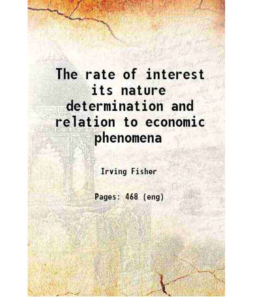 The Rate Of Interest Its Nature Determination And Relation To Economic Phenomena 1907 Hardcover The Rate Of Interest Its Nature Determination And Relation To Economic Phenomena 1907 Hardcover
