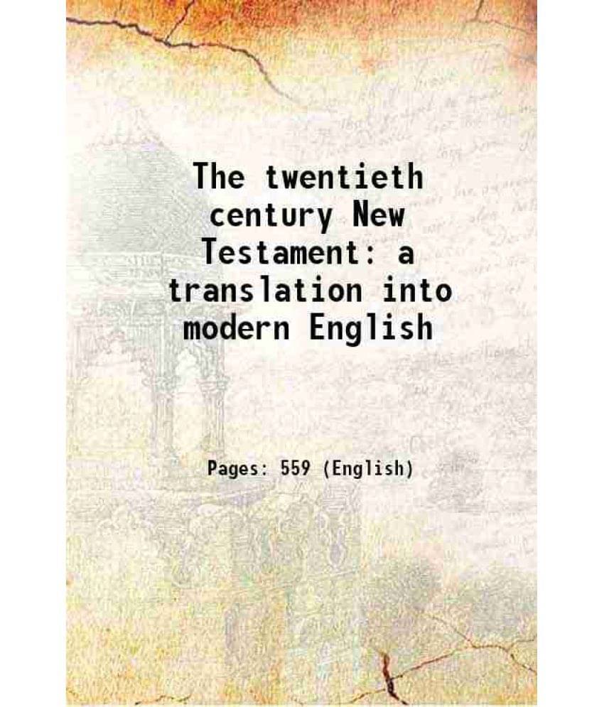 The Twentieth Century New Testament A Translation Into Modern English 1904 Hardcover The Twentieth Century New Testament A Translation Into Modern English 1904 Hardcover