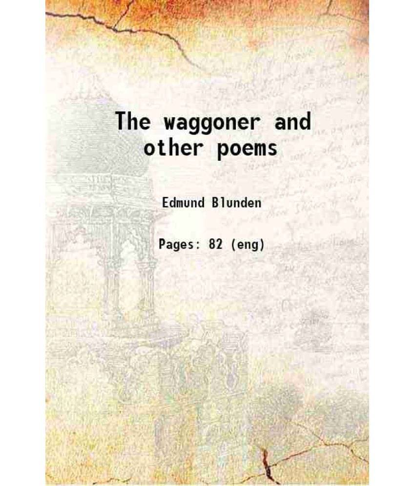 The Waggoner And Other Poems 1920 Hardcover     			The Waggoner And Other Poems 1920 Hardcover