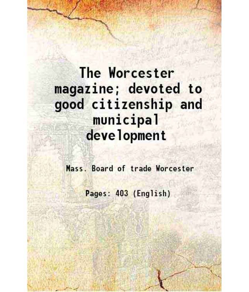 The Worcester Magazine Devoted To Good Citizenship And Municipal Development 1901 Hardcover The Worcester Magazine Devoted To Good Citizenship And Municipal Development 1901 Hardcover