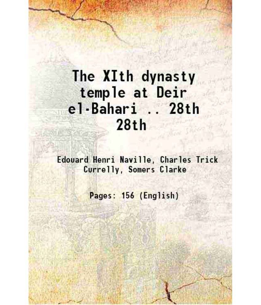 The Xith Dynasty Temple At Deir El-Bahari .. Volume 28Th 1907 Hardcover The Xith Dynasty Temple At Deir El-Bahari .. Volume 28Th 1907 Hardcover