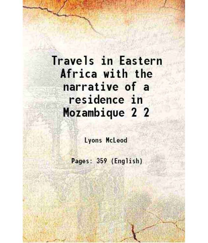 Travels In Eastern Africa With The Narrative Of A Residence In Mozambique Volume 2 1860 Hardcover Travels In Eastern Africa With The Narrative Of A Residence In Mozambique Volume 2 1860 Hardcover