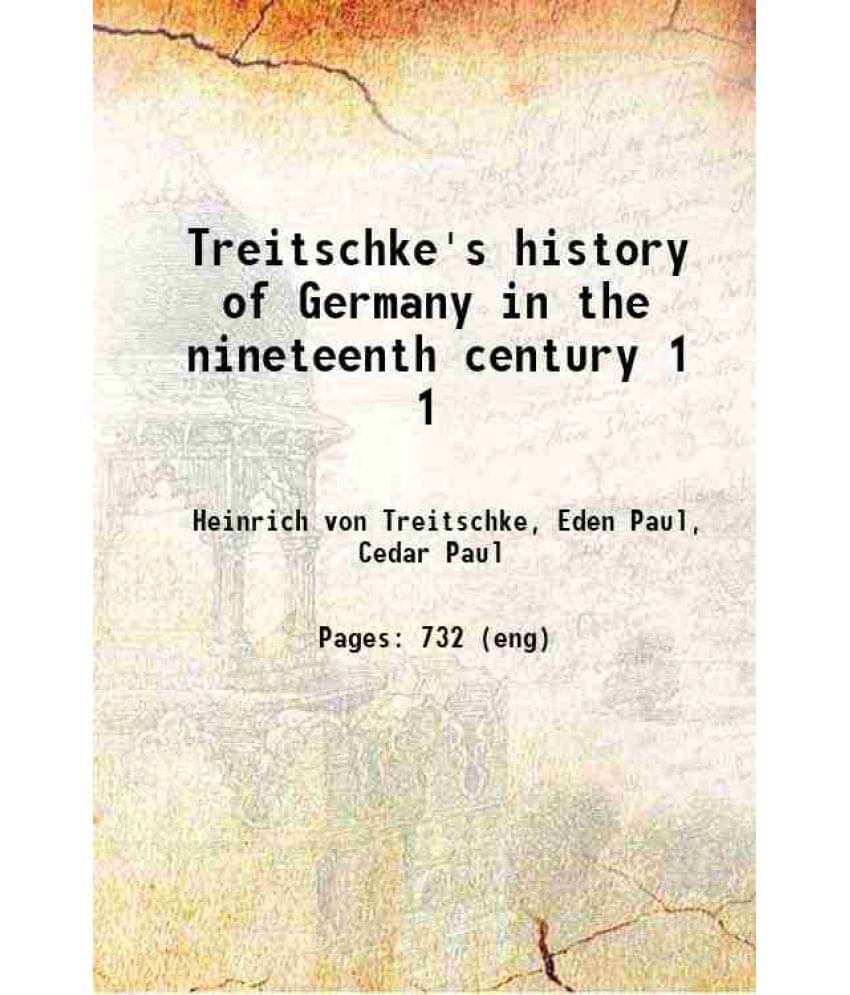 Treitschke'S History Of Germany In The Nineteenth Century Volume 1 1915 Hardcover     			Treitschke'S History Of Germany In The Nineteenth Century Volume 1 1915 Hardcover