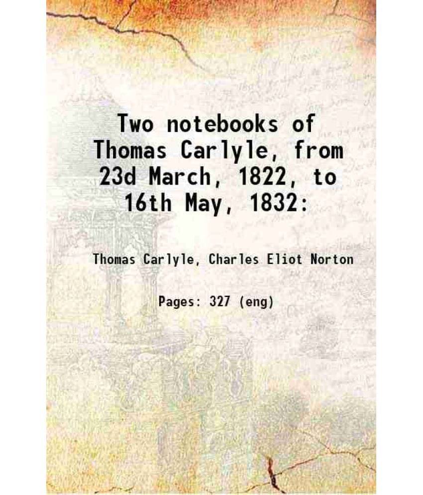     			Two Notebooks Of Thomas Carlyle, From 23D March, 1822, To 16Th May, 1832: 1898 Hardcover