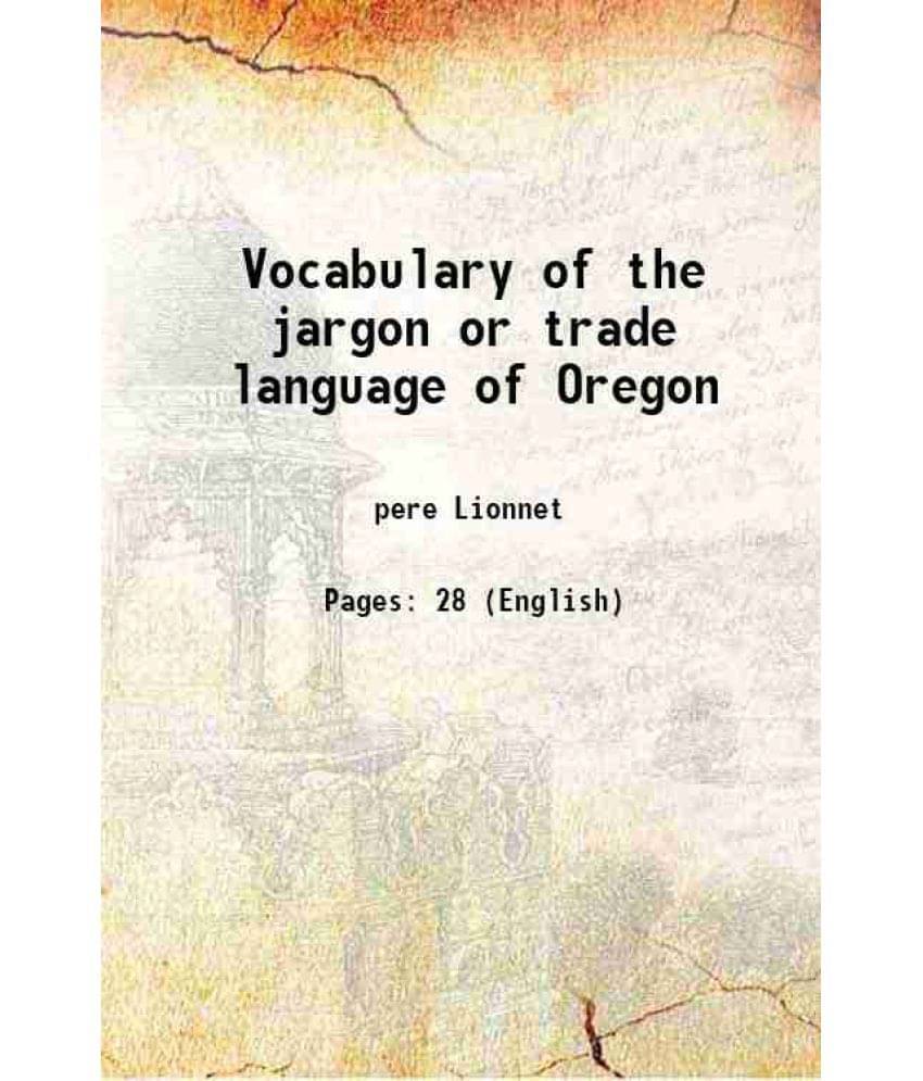 Vocabulary Of The Jargon Or Trade Language Of Oregon 1853 Hardcover Vocabulary Of The Jargon Or Trade Language Of Oregon 1853 Hardcover