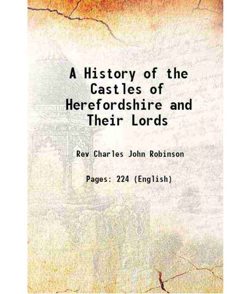 A History Of The Castles Of Herefordshire And Their Lords 1869 Hardcover     			A History Of The Castles Of Herefordshire And Their Lords 1869 Hardcover