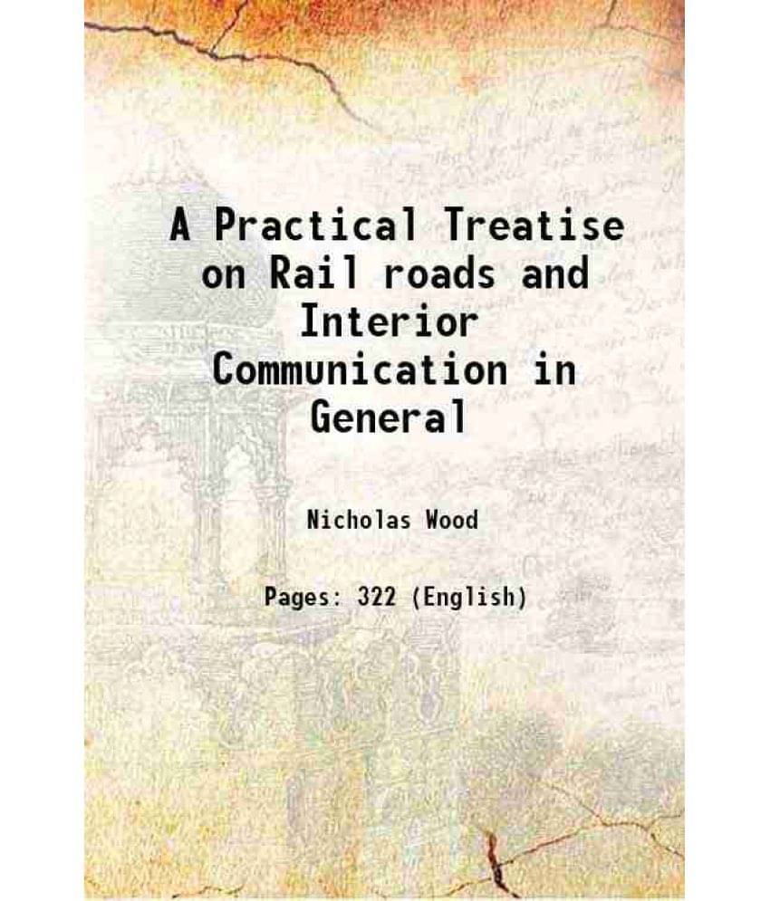 A Practical Treatise On Rail Roads And Interior Communication In General 1825 Hardcover A Practical Treatise On Rail Roads And Interior Communication In General 1825 Hardcover
