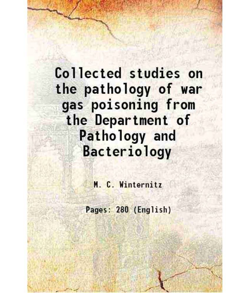 Collected Studies On The Pathology Of War Gas Poisoning From The Department Of Pathology And Bacteriology 1920 Hardcover Collected Studies On The Pathology Of War Gas Poisoning From The Department Of Pathology And Bacteriology 1920 Hardcover