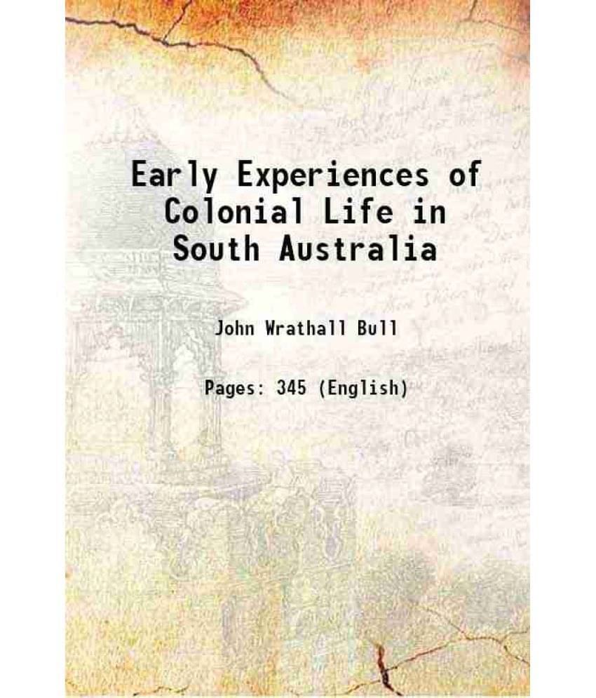 Early Experiences Of Colonial Life In South Australia. 1878 Hardcover     			Early Experiences Of Colonial Life In South Australia. 1878 Hardcover