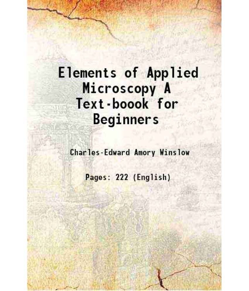 Elements Of Applied Microscopy A Text-Boook For Beginners 1905 Hardcover Elements Of Applied Microscopy A Text-Boook For Beginners 1905 Hardcover