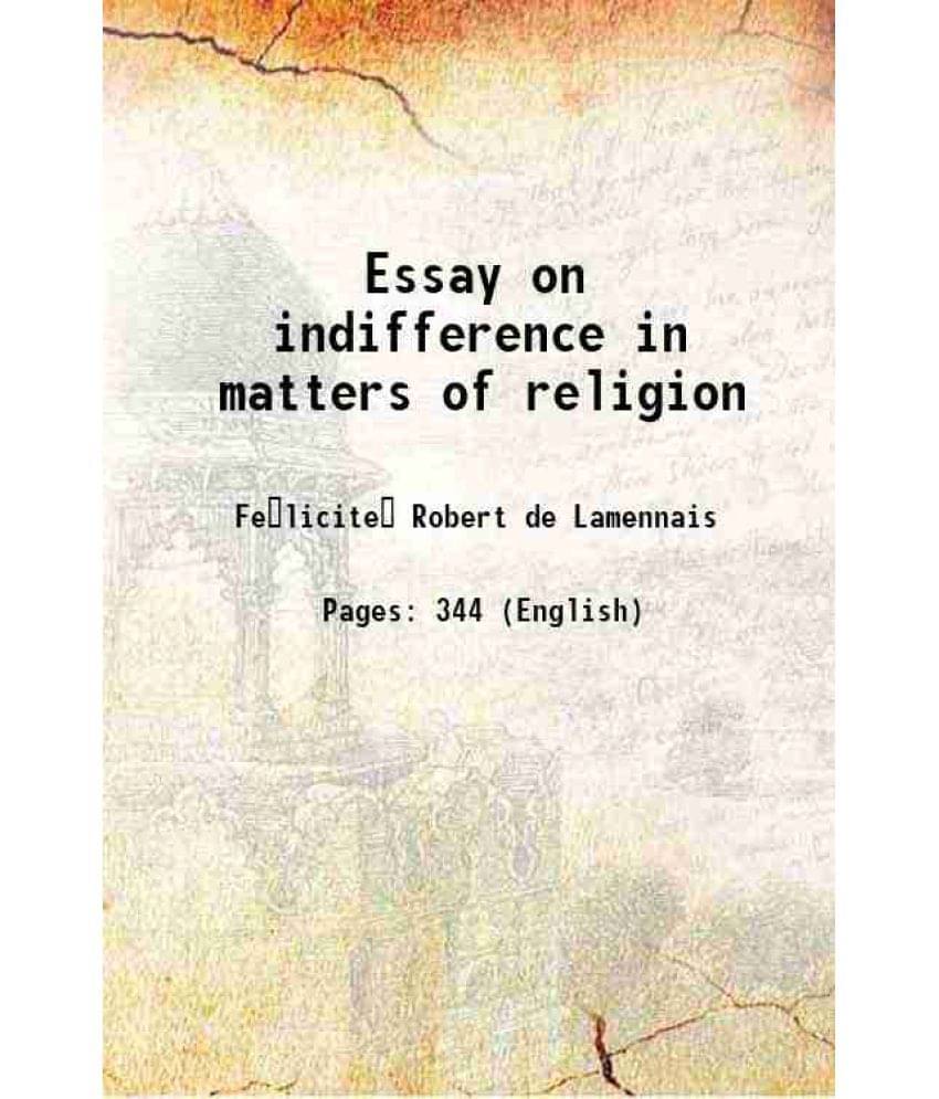 Essay On Indifference In Matters Of Religion 1895 Hardcover Essay On Indifference In Matters Of Religion 1895 Hardcover