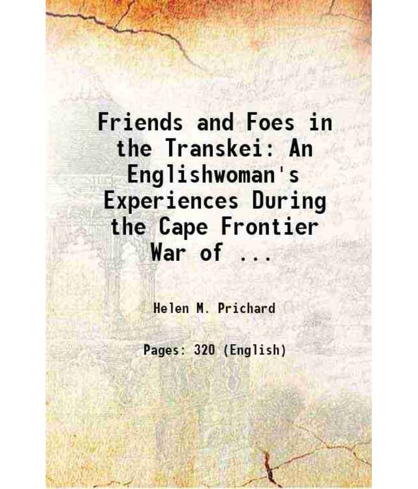 Friends And Foes In The Transkei An Englishwoman'S Experiences During The Cape Frontier War Of ... 1880 Hardcover Friends And Foes In The Transkei An Englishwoman'S Experiences During The Cape Frontier War Of ... 1880 Hardcover