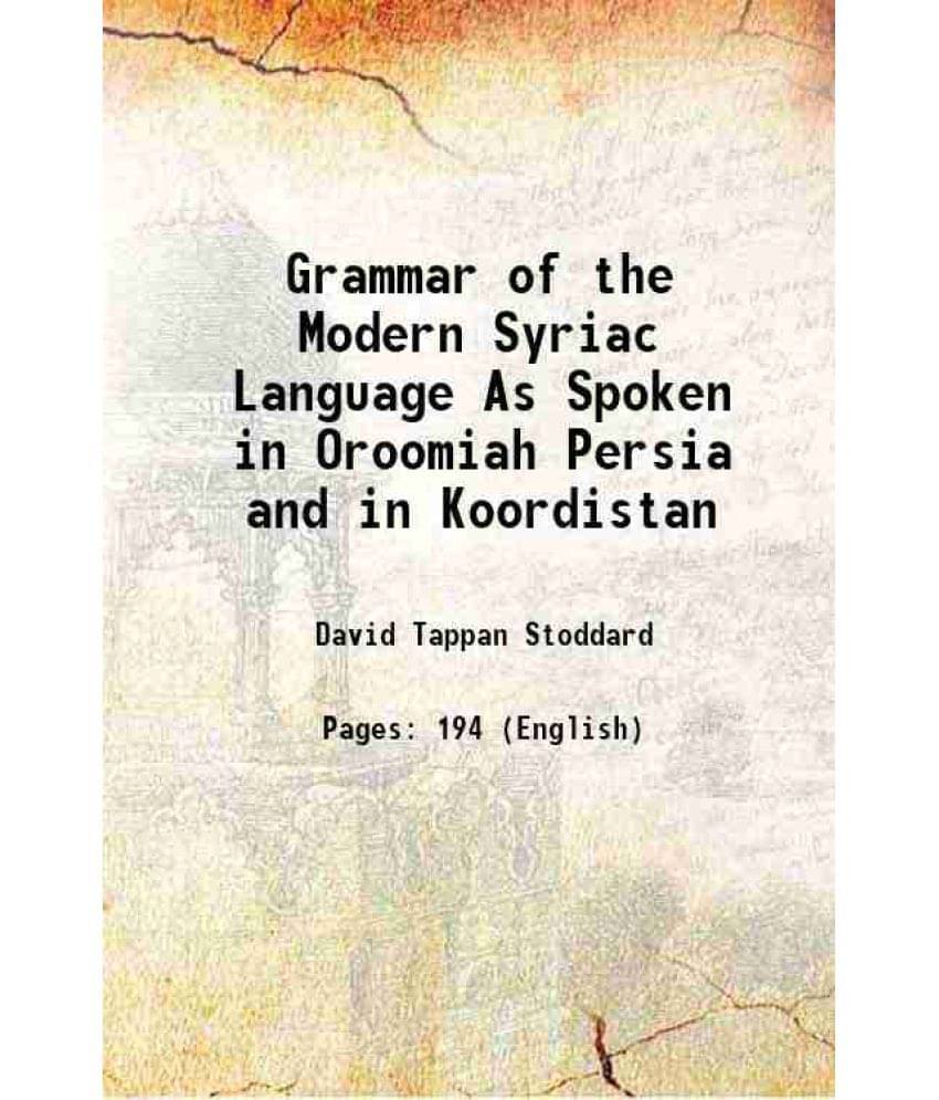 Grammar Of The Modern Syriac Language As Spoken In Oroomiah Persia And In Koordistan 1855 Hardcover Grammar Of The Modern Syriac Language As Spoken In Oroomiah Persia And In Koordistan 1855 Hardcover