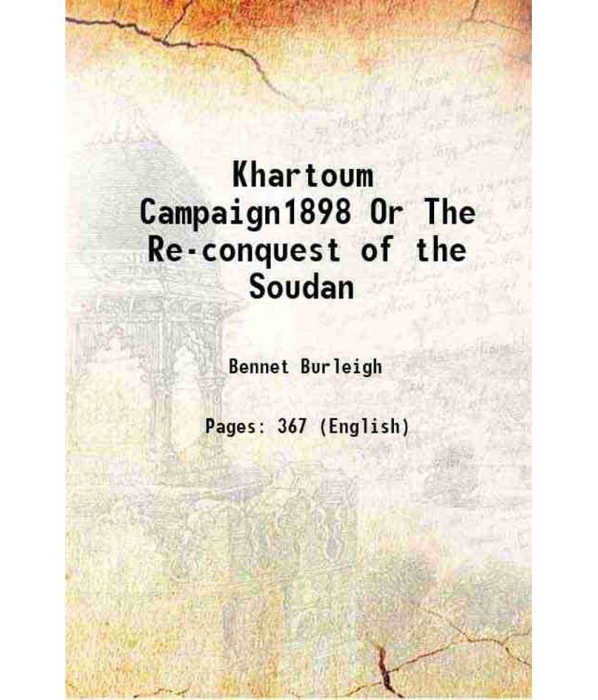 Khartoum Campaign1898 Or The Re-Conquest Of The Soudan 1899 Hardcover Khartoum Campaign1898 Or The Re-Conquest Of The Soudan 1899 Hardcover