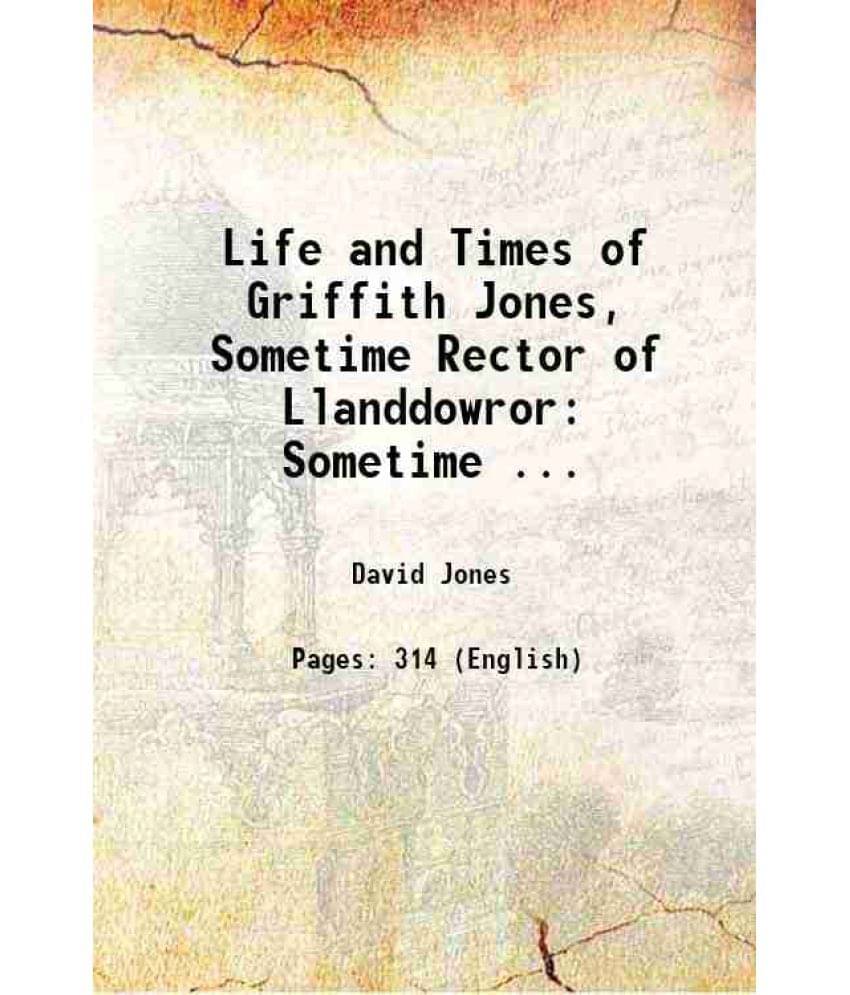 Life And Times Of Griffith Jones, Sometime Rector Of Llanddowror: Sometime ... 1902 Hardcover Life And Times Of Griffith Jones, Sometime Rector Of Llanddowror: Sometime ... 1902 Hardcover