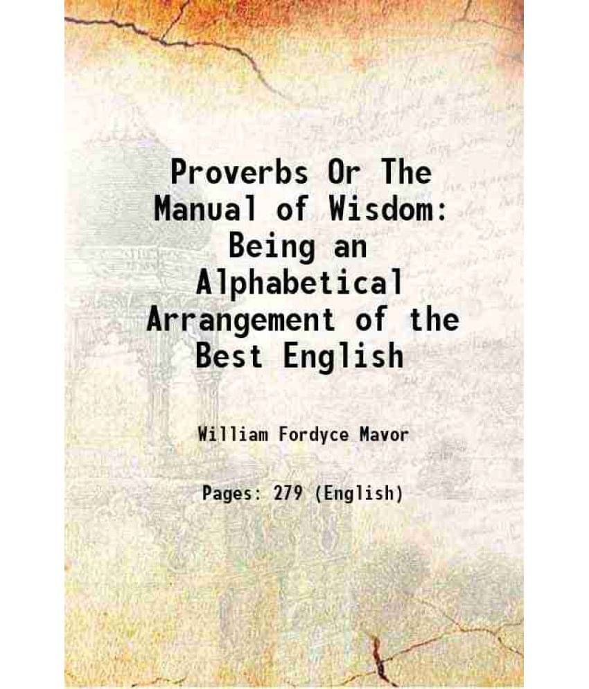 Proverbs Or The Manual Of Wisdom Being An Alphabetical Arrangement Of The Best English 1804 Hardcover Proverbs Or The Manual Of Wisdom Being An Alphabetical Arrangement Of The Best English 1804 Hardcover