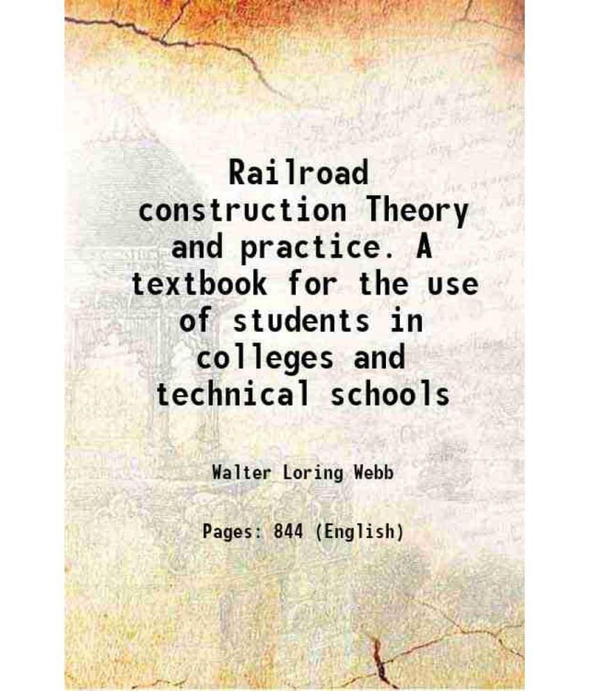 Railroad Construction Theory And Practice. A Textbook For The Use Of Students In Colleges And Technical Schools 1913 Hardcov-.. Railroad Construction Theory And Practice. A Textbook For The Use Of Students In Colleges And Technical Schools 1913 Hardcov-..