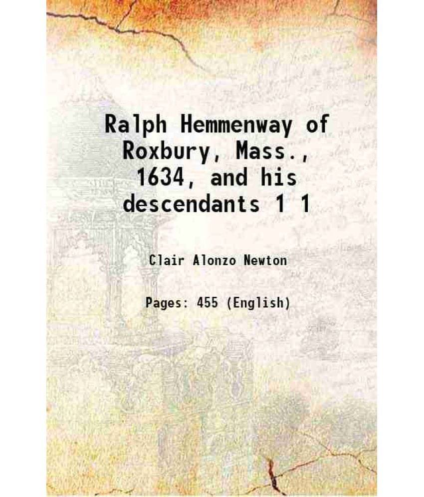 Ralph Hemmenway Of Roxbury, Mass., 1634, And His Descendants Volume 1 1932 Hardcover Ralph Hemmenway Of Roxbury, Mass., 1634, And His Descendants Volume 1 1932 Hardcover