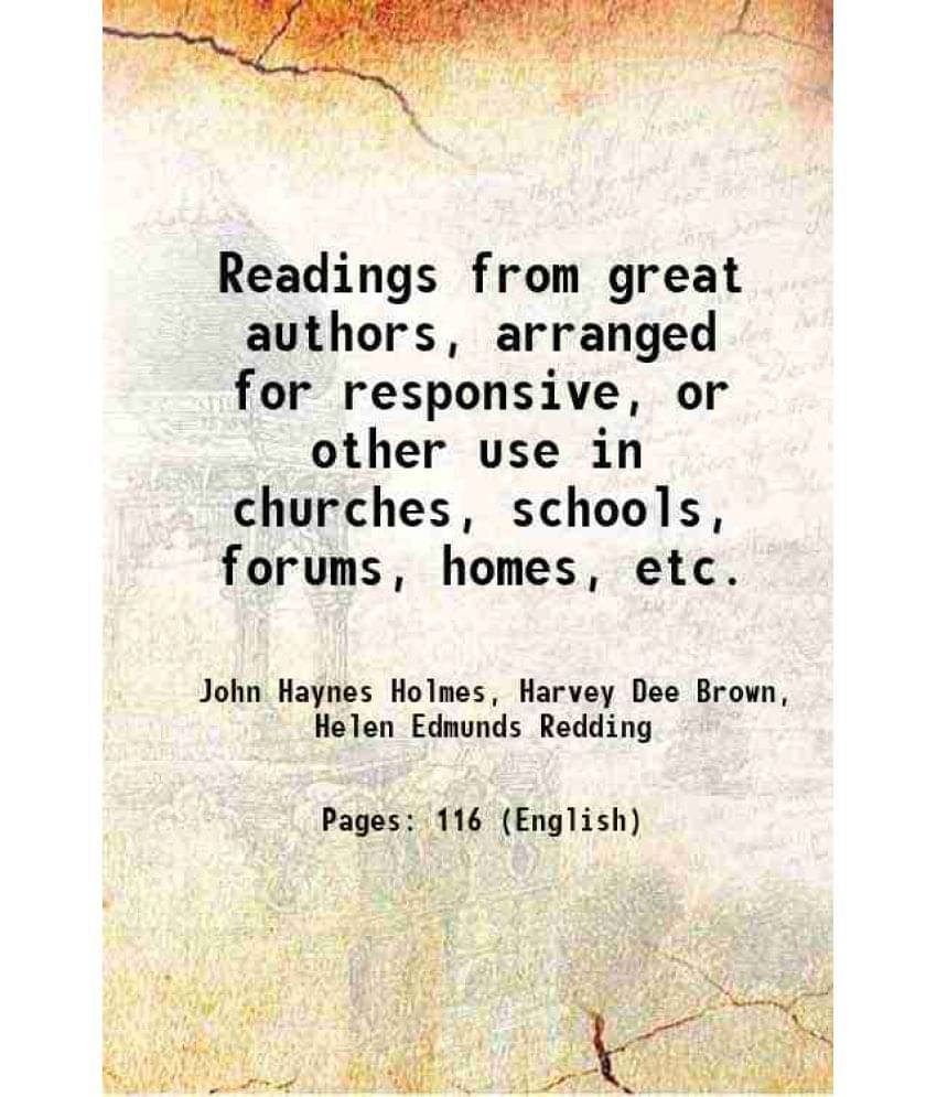 Readings From Great Authors, Arranged For Responsive, Or Other Use In Churches, Schools, Forums, Homes, Etc. 1918 Hardcover Readings From Great Authors, Arranged For Responsive, Or Other Use In Churches, Schools, Forums, Homes, Etc. 1918 Hardcover