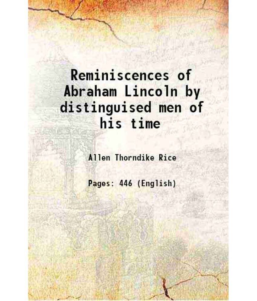 Reminiscences Of Abraham Lincoln By Distinguised Men Of His Time 1909 Hardcover Reminiscences Of Abraham Lincoln By Distinguised Men Of His Time 1909 Hardcover