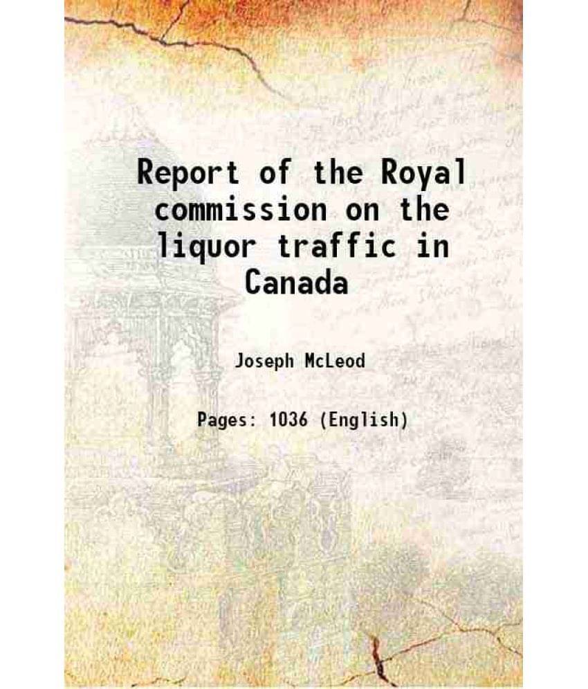 Report Of The Royal Commission On The Liquor Traffic In Canada 1893 Hardcover Report Of The Royal Commission On The Liquor Traffic In Canada 1893 Hardcover