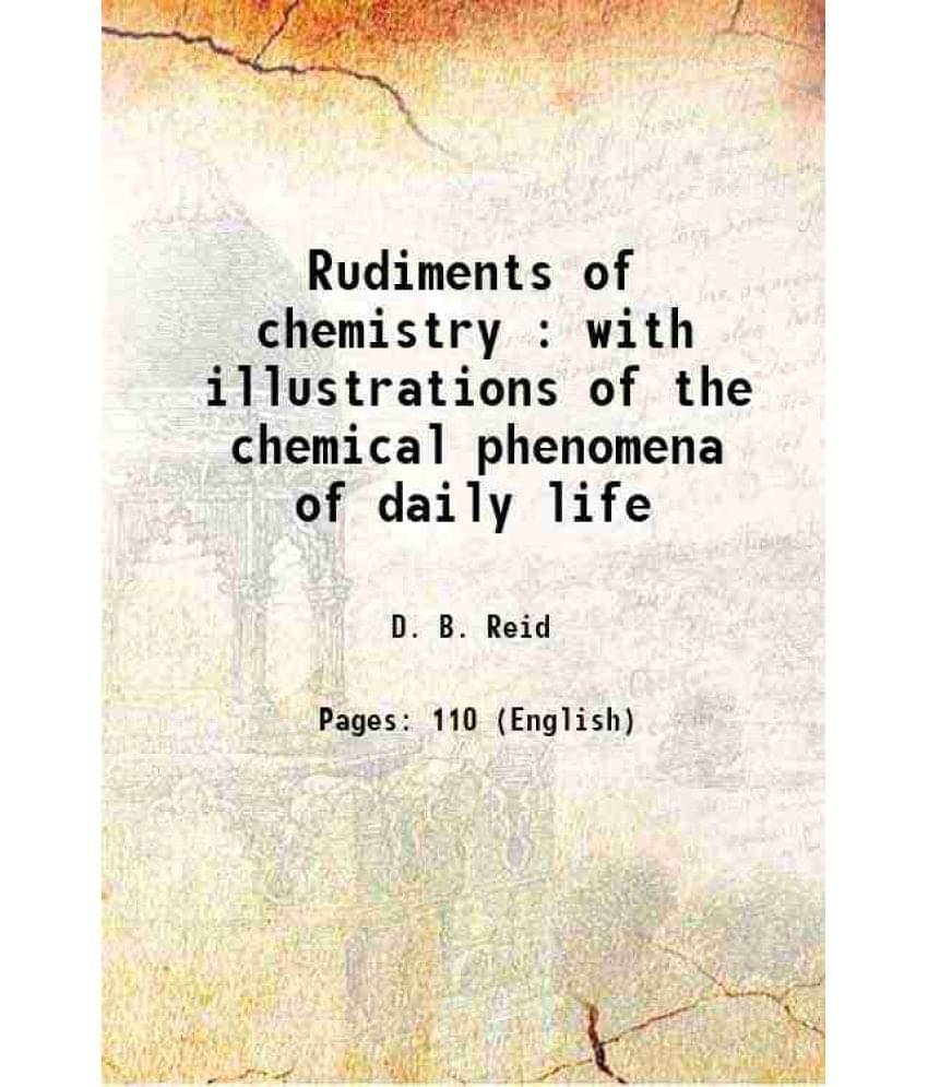 Rudiments Of Chemistry : With Illustrations Of The Chemical Phenomena Of Daily Life 1836 Hardcover Rudiments Of Chemistry : With Illustrations Of The Chemical Phenomena Of Daily Life 1836 Hardcover