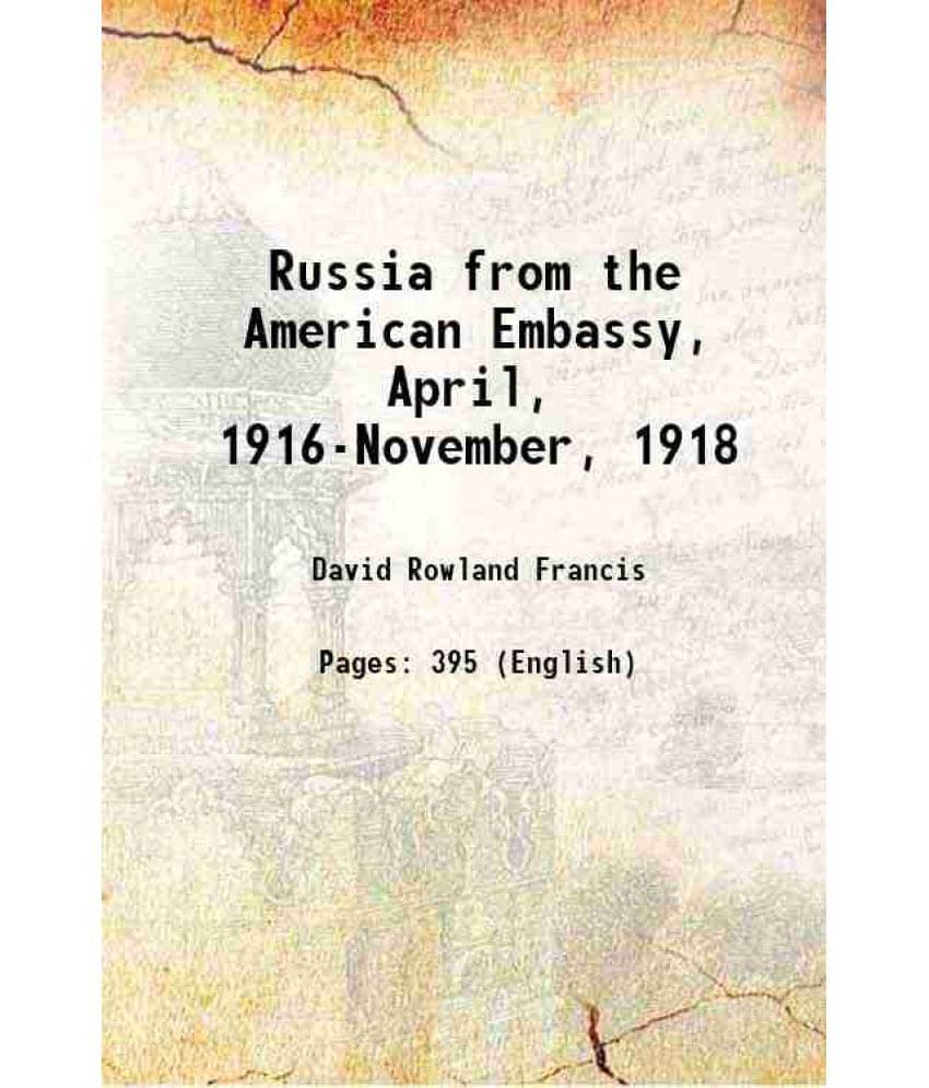 Russia From The American Embassy, April, 1916-November, 1918 1922 Hardcover Russia From The American Embassy, April, 1916-November, 1918 1922 Hardcover