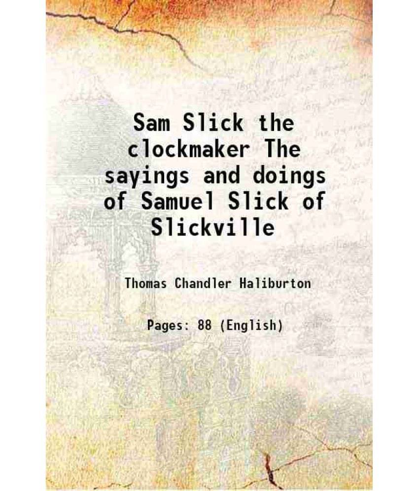 Sam Slick The Clockmaker The Sayings And Doings Of Samuel Slick Of Slickville 1887 Hardcover Sam Slick The Clockmaker The Sayings And Doings Of Samuel Slick Of Slickville 1887 Hardcover
