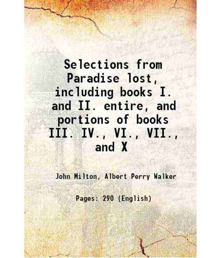 Selections From Paradise Lost, Including Books I. And Ii. Entire, And Portions Of Books Iii. Iv., Vi., Vii., And X 1897 Hard-.. Selections From Paradise Lost, Including Books I. And Ii. Entire, And Portions Of Books Iii. Iv., Vi., Vii., And X 1897 Hard-..
