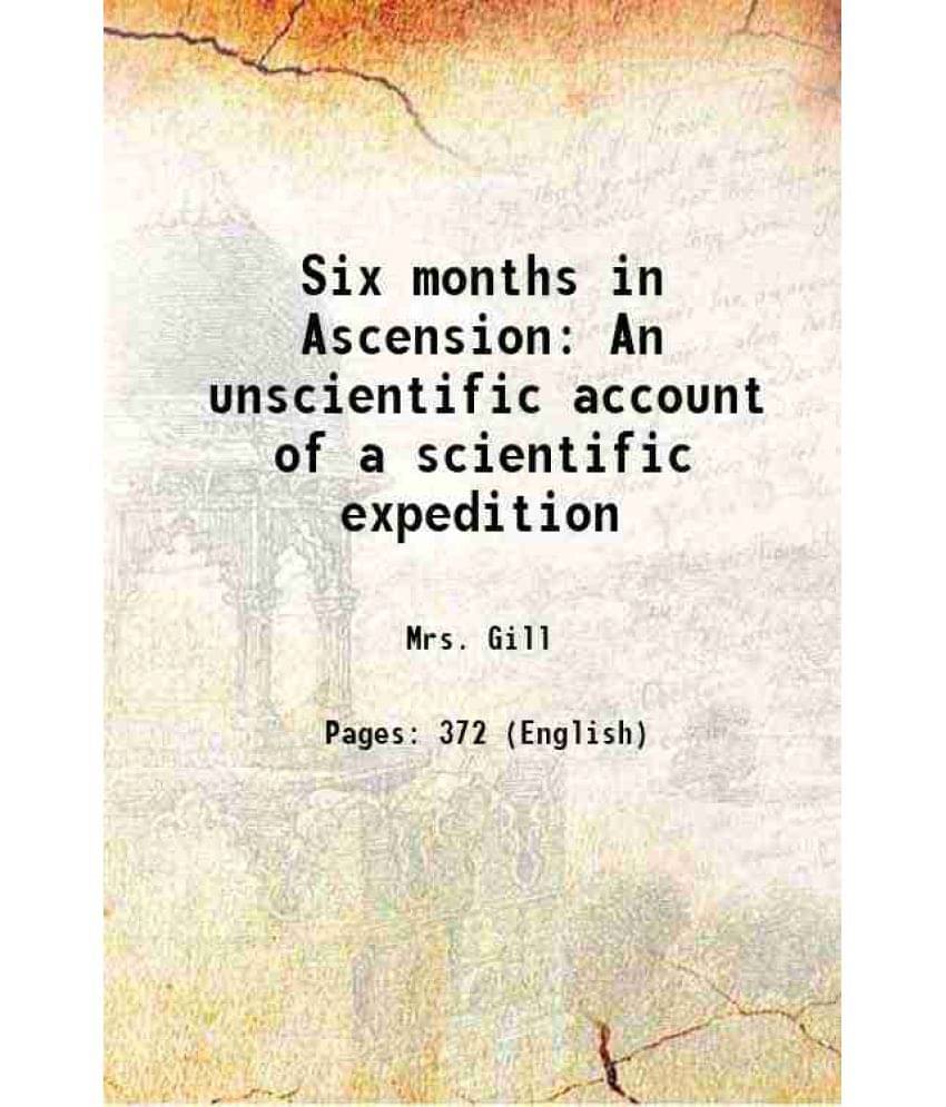     			Six Months In Ascension An Unscientific Account Of A Scientific Expedition 1878 Hardcover