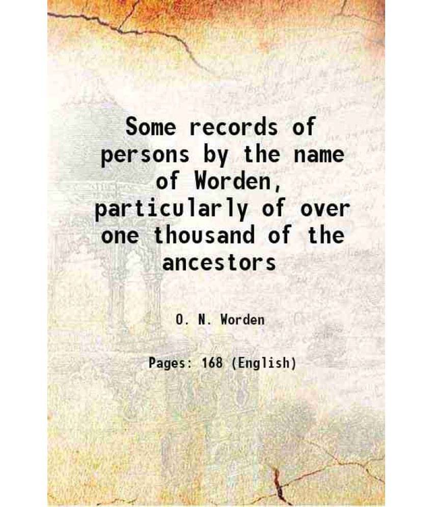 Some Records Of Persons By The Name Of Worden, Particularly Of Over One Thousand Of The Ancestors 1868 Hardcover Some Records Of Persons By The Name Of Worden, Particularly Of Over One Thousand Of The Ancestors 1868 Hardcover