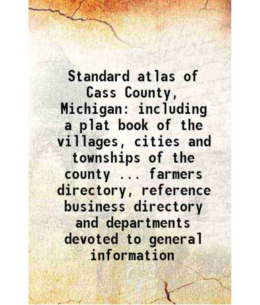 Standard Atlas Of Cass County, Michigan Including A Plat Book Of The Villages, Cities And Townships Of The County ... Farmers-.. Standard Atlas Of Cass County, Michigan Including A Plat Book Of The Villages, Cities And Townships Of The County ... Farmers-..