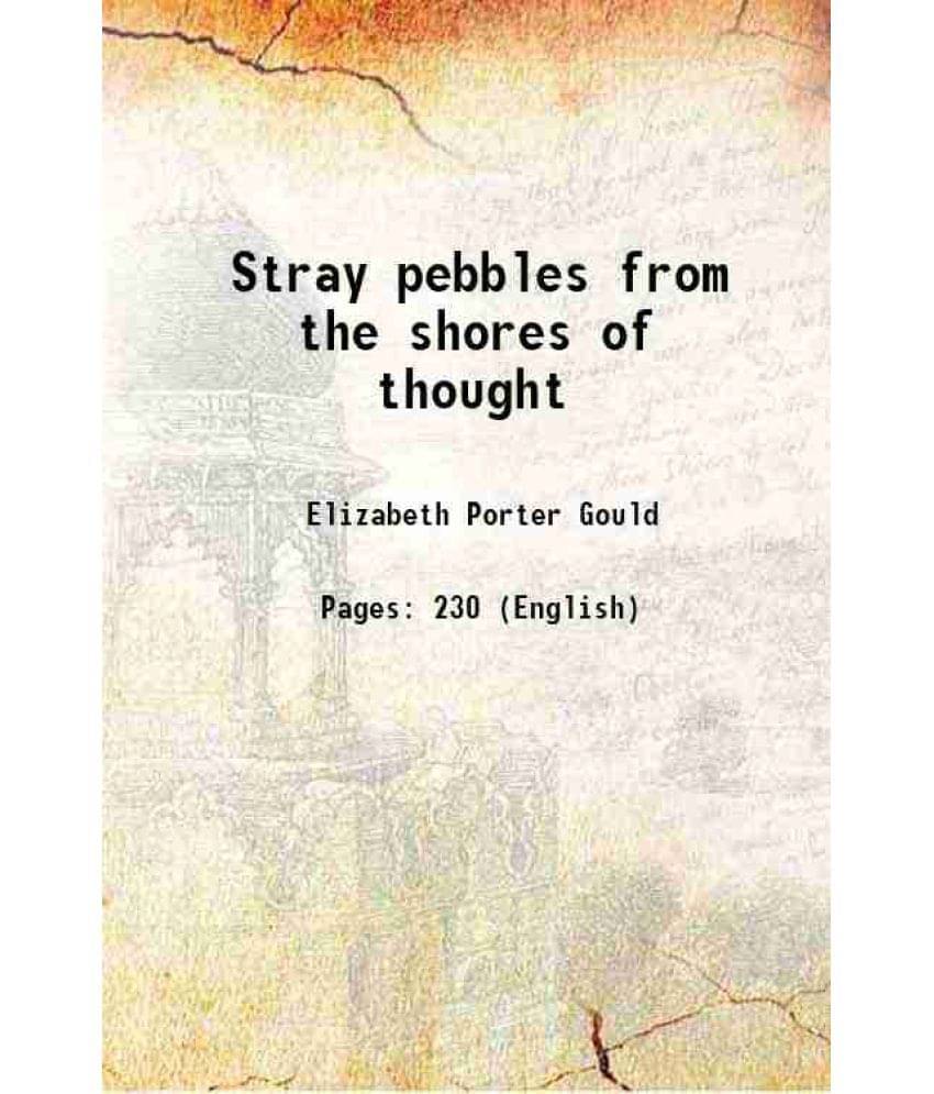 Stray Pebbles From The Shores Of Thought 1892 Hardcover Stray Pebbles From The Shores Of Thought 1892 Hardcover