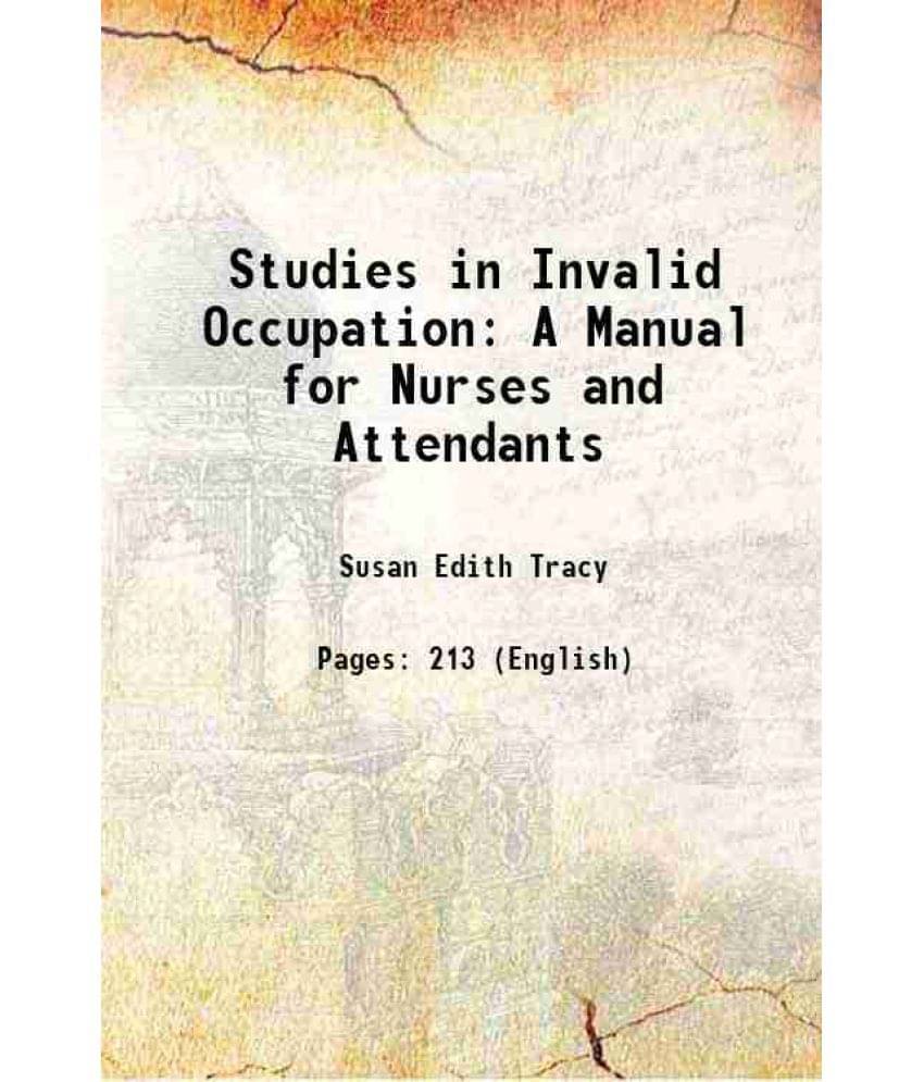Studies In Invalid Occupation A Manual For Nurses And Attendants 1910 Hardcover Studies In Invalid Occupation A Manual For Nurses And Attendants 1910 Hardcover