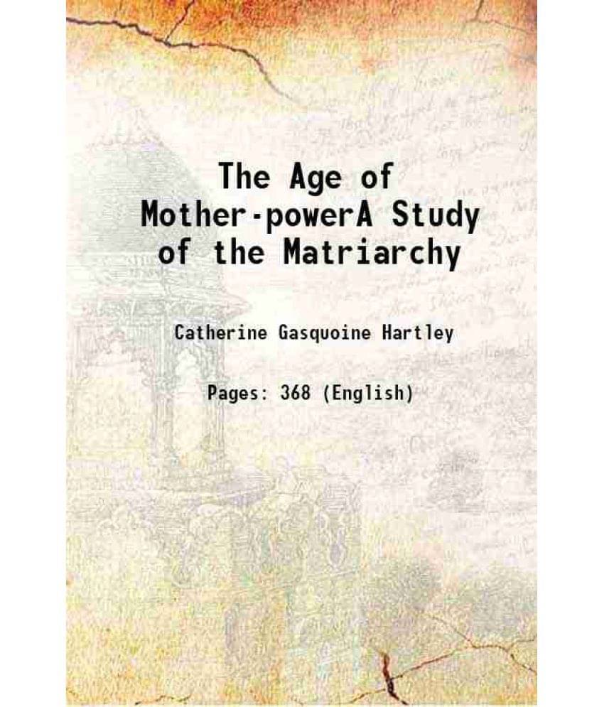 The Age Of Mother-Powera Study Of The Matriarchy 1914 Hardcover The Age Of Mother-Powera Study Of The Matriarchy 1914 Hardcover