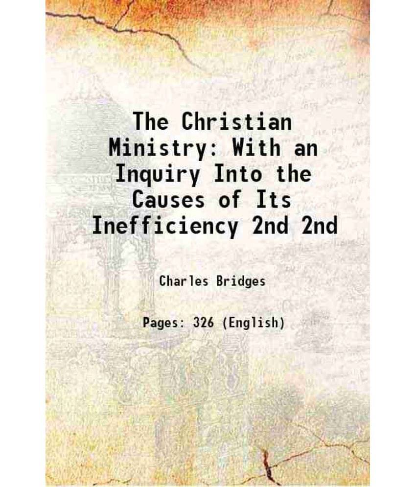 The Christian Ministry: With An Inquiry Into The Causes Of Its Inefficiency Volume 2Nd 1831 Hardcover The Christian Ministry: With An Inquiry Into The Causes Of Its Inefficiency Volume 2Nd 1831 Hardcover