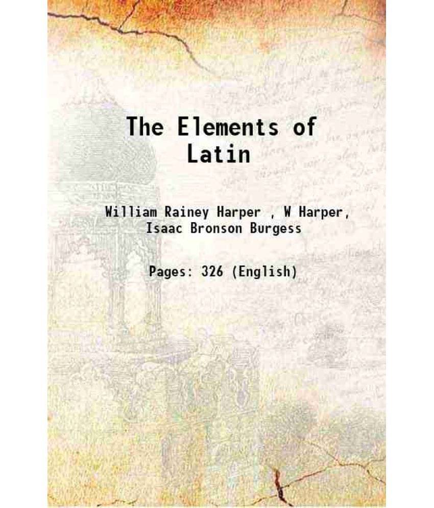 The Elements Of Latin 1900 Hardcover The Elements Of Latin 1900 Hardcover