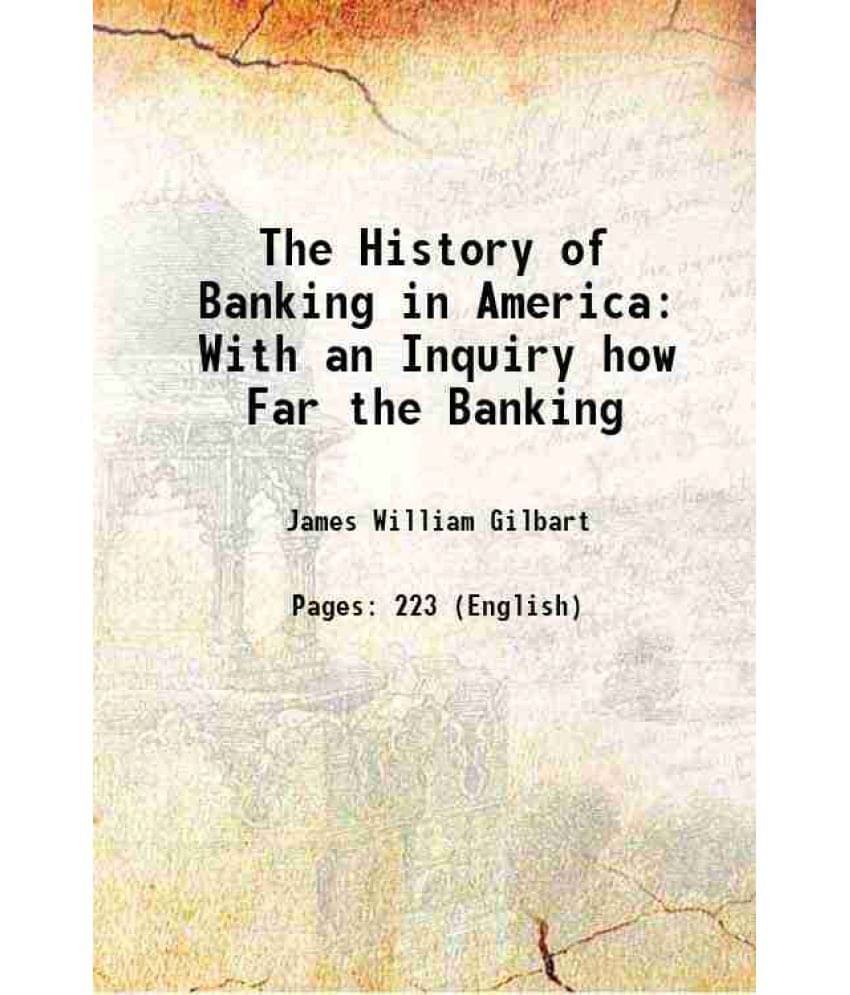The History Of Banking In America: With An Inquiry How Far The Banking 1837 Hardcover The History Of Banking In America: With An Inquiry How Far The Banking 1837 Hardcover