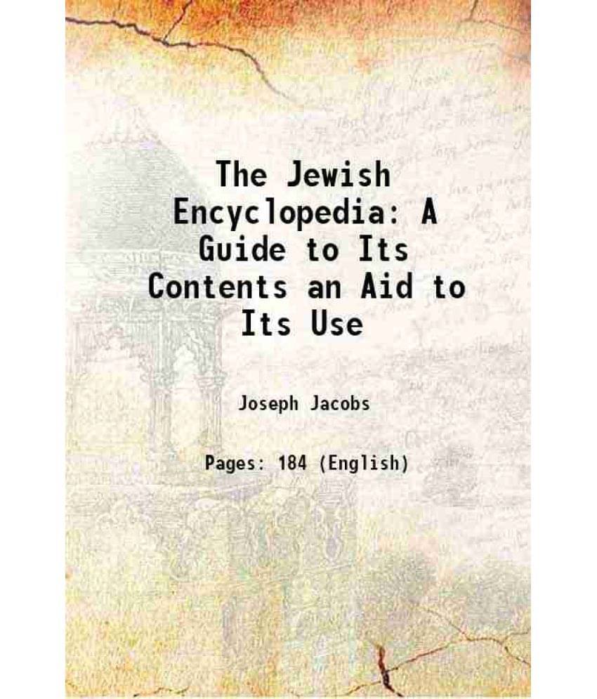 The Jewish Encyclopedia A Guide To Its Contents An Aid To Its Use 1906 Hardcover The Jewish Encyclopedia A Guide To Its Contents An Aid To Its Use 1906 Hardcover