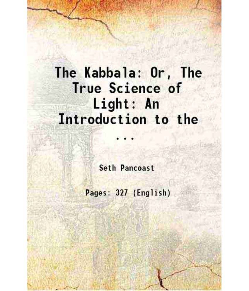 The Kabbala: Or, The True Science Of Light: An Introduction To The ... 1877 Hardcover The Kabbala: Or, The True Science Of Light: An Introduction To The ... 1877 Hardcover