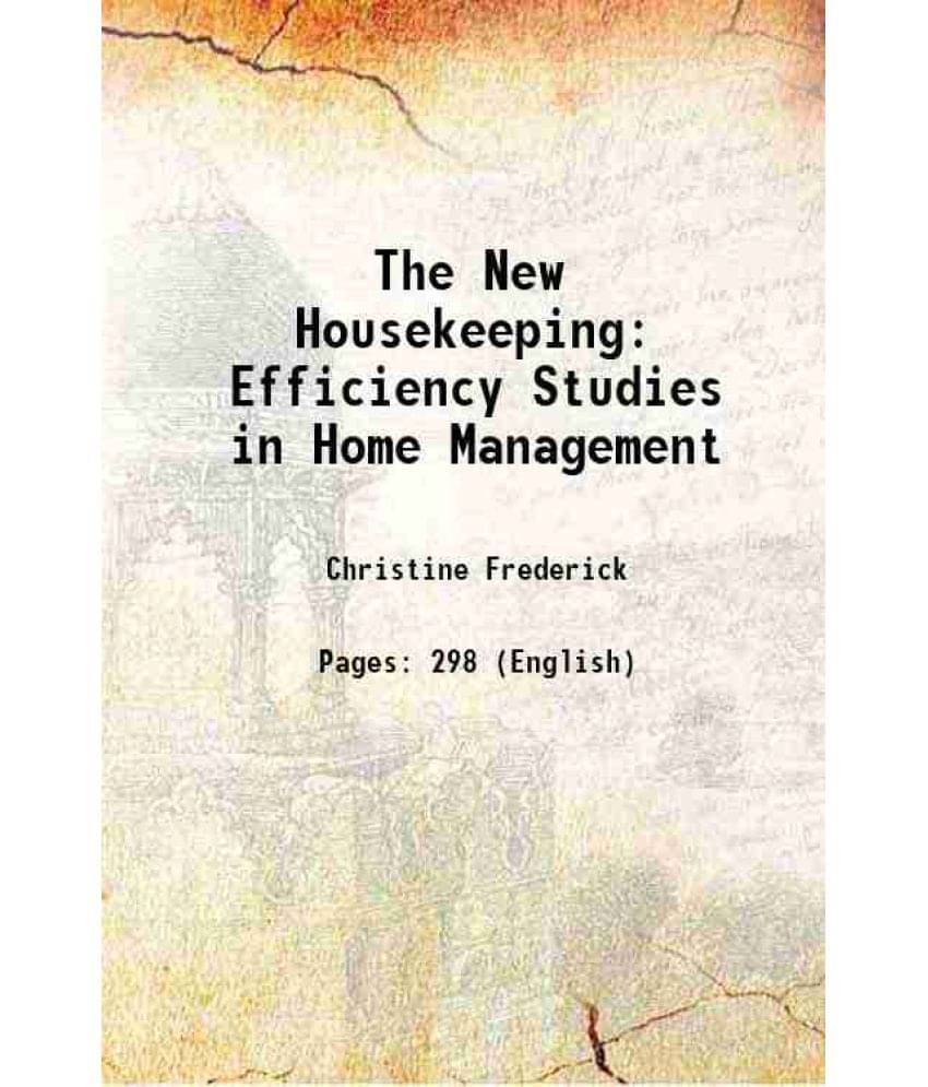 The New Housekeeping: Efficiency Studies In Home Management 1913 Hardcover The New Housekeeping: Efficiency Studies In Home Management 1913 Hardcover